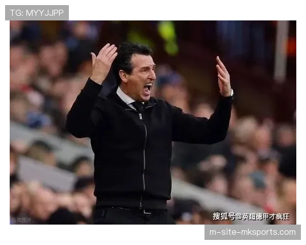 埃梅里战术体系受考验 维拉对阵强敌暴露局限性